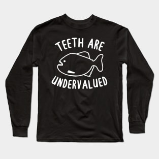 Teeth are underrated piranha fan saying bites Long Sleeve T-Shirt